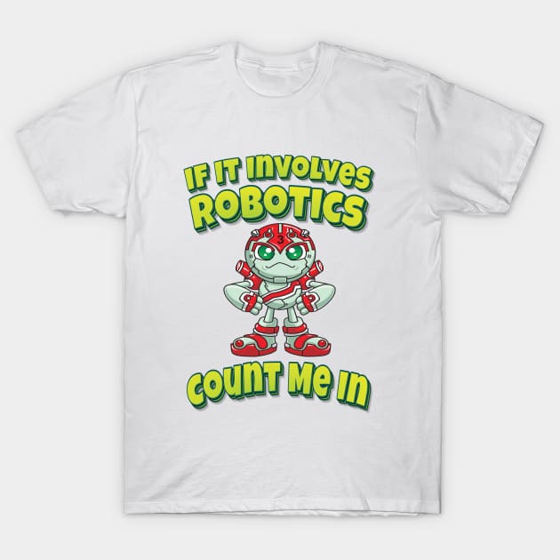 If It Involves Robotics Count Me In T-Shirt by ProjectX23 Orange